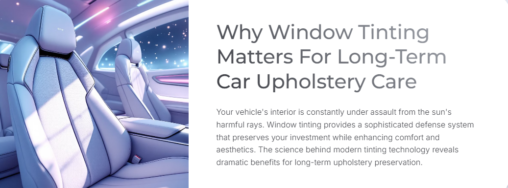 Window Tinting Matters For Long-Term Car Upholstery Care